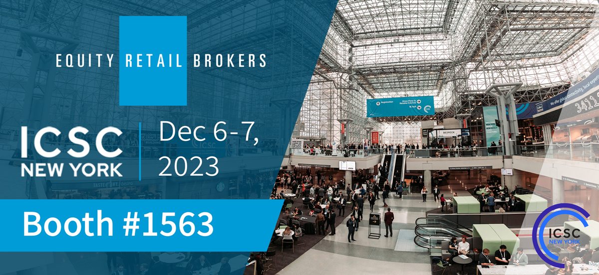 Meet with Equity Retail Brokers at ICSC New York Booth 1563 Retail